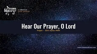 SDA Hymn 684 - Instrumental w/Lyrics - Hear Our Prayer, O Lord