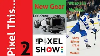 Pixel This Episode 2.  What's in my bag? Sony 85mm f/1.4 G Master New Edelkrone FocusONE v2 & More.