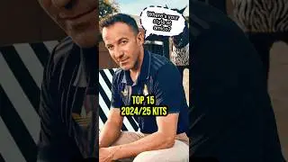 TOP 15 BEAUTIFUL FOOTBALL KITS OF 2024/25 SEASON!