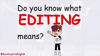 Do you know what EDITING means? --- Learn English with Kevin 😁😉 #learnenglish #funenglish