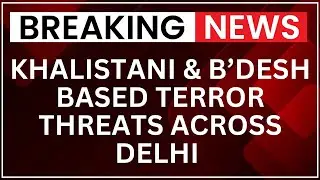 Intelligence Alert: Khalistani, Bangladesh-Based Terror Threats Across Delhi, Other Cities
