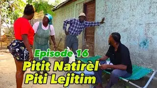 PITIT NATIRÈL PITIT LEJITIM• EPISODE 16• NOUVO FEYTON•DEMA-TINE-PAGA-BOULIKI-DEBLO-SISI-PRINCE-MIA