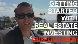 Getting Started with Real Estate Investing using Surplus Funds