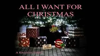 All I Want For Christmas - A Knuckles Christmas Single