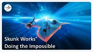 Skunk Works&reg; - Doing the Impossible
