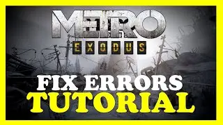 Metro Exodus &mdash; Как исправить все ошибки &mdash; Полное руководство