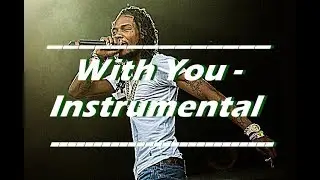 Fetty Wap - With You (INSTRUMENTAL) *Best Remake*