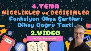 #36. Video 10. Sınıf 4. Tema Nicelikler ve Değişimler (2. Video Fonksiyon Olma Şartları)