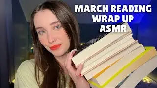 My March Monthly Reading Wrap Up 📚🤗 Whispered ASMR