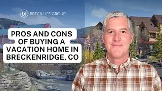 Pros and Cons of Buying a Vacation Home in Breckenridge, Colorado