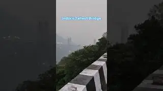 Tallest Bridge in India ! Missing link project