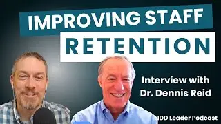 Tackling Staff Turnover w/ Dr. Dennis Reid - Ep. 42