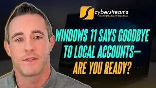 System Update #350:  Windows 11 Says Goodbye to Local Accounts&mdash;Are You Ready?