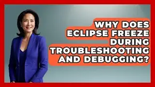 Why Does Eclipse Freeze During Troubleshooting And Debugging? - Learn To Troubleshoot