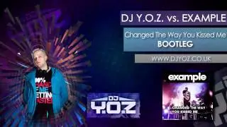 DJ Y.O.Z. vs EXAMPLE - Changed The Way You Kiss Me (Bootleg)