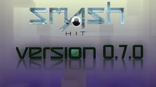 Smash Hit - Version 0.7.0