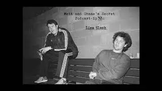 Matt and Shane's Secret Podcast Ep. 32 Liza Slesh [June  19, 2017]