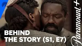 Lawmen: Bass Reeves | Behind The Story: “PART VII” (S1, E7) | Paramount+