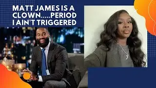 Matt James is a CLOWN... And I Ain't TRIGGERED