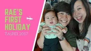RAE'S FIRST HOLIDAY - TAIPEI 2017