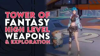 HIGH LEVEL COMBAT USING ALL WEAPON TYPES | Tower of Fantasy (幻塔)