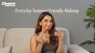 Trying Everyday Summer Friendly Makeup Routine!🌞 | Step by Step Makeup Guide | @BebeautifulIn