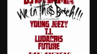 DJ DRAMA - WE IN THIS BITCH FT YOUNG JEEZY, T.I, LUDACRIS, FUTURE & DRU PISTOLS (REMIX) 2012