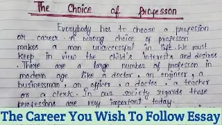 The Choice Of Profession Essay | Paragraph On The Choice Of Profession | Choose A Profession Essay