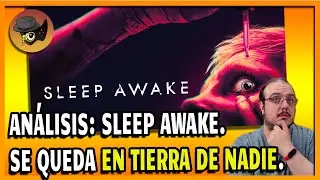 AN&Aacute;LISIS: SLEEP AWAKE  - QUIERE CONTAR MUCHO PERO NO CUENTA NADA. (PC, PS5, XBOX SERIES)