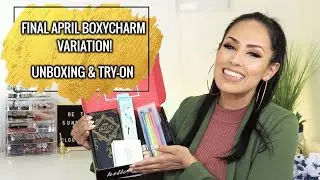 Boxycharm April Base Box Unboxing & Try On
