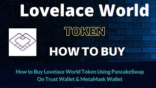 How to Buy Lovelace World Token (LACE) Using PancakeSwap On Trust Wallet OR MetaMask Wallet