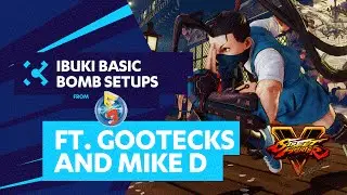 Street Fighter V: Ibuki Basic Bomb Setups with gootecks (@gootecks) & Mike D - E3 2016