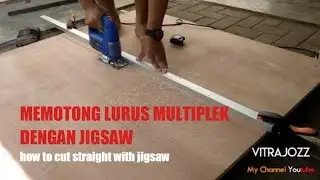 Cara Memotong Lurus Multiplek Dengan Jig Saw