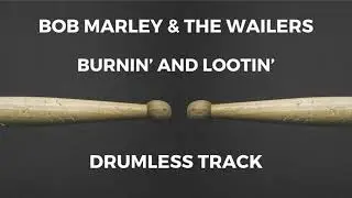 Bob Marley and the Wailers - Burnin' and Lootin' (drumless)