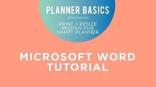 Planner Basics! // Print + Resize Your Photos using Mircosoft Word