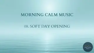 Soft Day Opening - Morning Calm Music (180 Minutes)