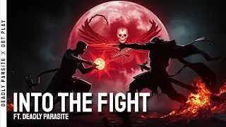 Into The Fight | ft. DEADLY PARASITE ♪ @deadlyparasitegaming @dotplayvideos