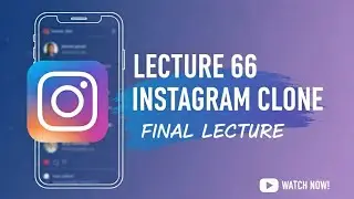 The Grand Finale of Instagram Clone Series 🔥 | Lecture 66