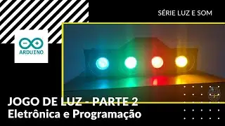 JOGO DE LUZ COM ARDUINO - PARTE 2 FINAL