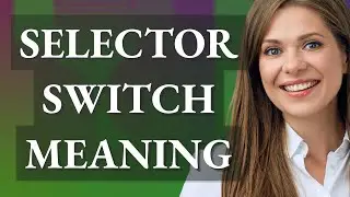 Selector switch | meaning of Selector switch
