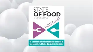 State of Food Podcast, &eacute;pisode 1 : La fin de la cuisine traditionnelle