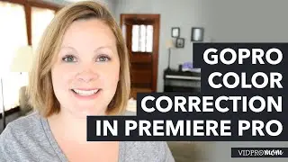 GoPro Color Correction in Premiere Pro