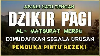 DZIKIR PAGI SESUAI SUNNAH RASUL | ZIKIR PEMBUKA PINTU REZEKI | Dzikir Mustajab Pagi