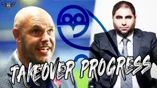 SHEFFIELD WEDNESDAY TAKEOVER PROGRESS EXPLAINED | TW Clips