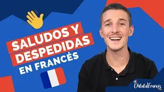 Saludar y despedirse en FRANC&Eacute;S
