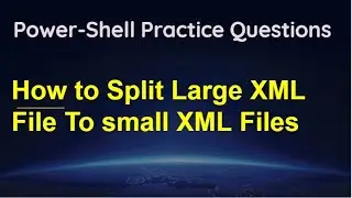 Powershell code to Split Large XML File To Multiple smaller XML Files
