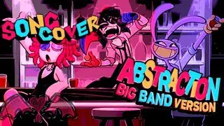 ABSTRACTION BIG BAND VERSION SONG COVER | ft. @x_x.sanilahva.x_x14  & @Miirap687  |BV|