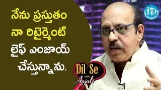 Dooradarshan Oleti Parvateesam about his Post Retirement Life | Dil Se With Anjali #170