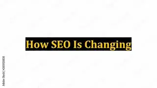 How SEO Is Changing