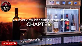 Chapter 1:  AN OVERVIEW OF SPIRITS PRODUCTION - WSET Spirits Level 1